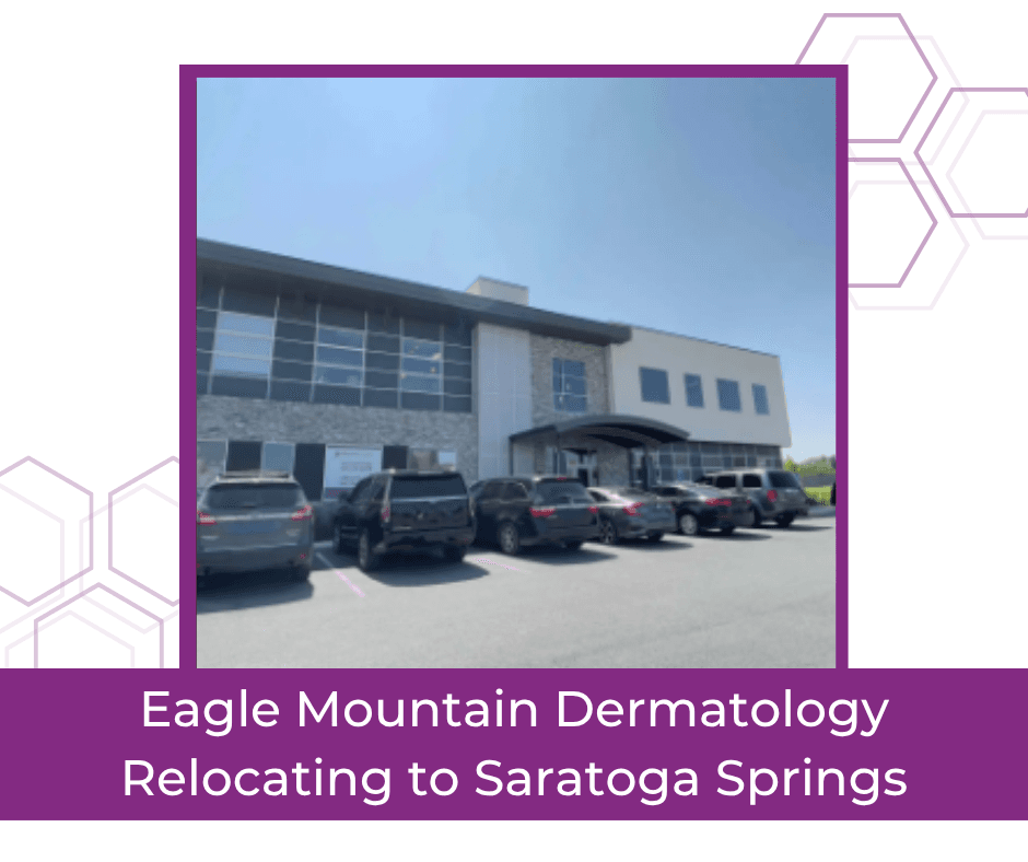 Image of Eagle Mountain Dermatology Relocating to Saratoga Springs